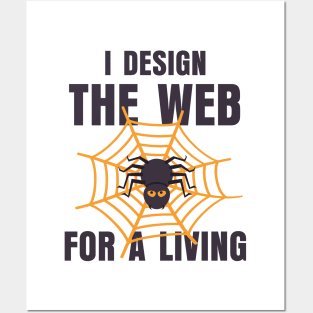 I Design The Web For A Living Posters and Art